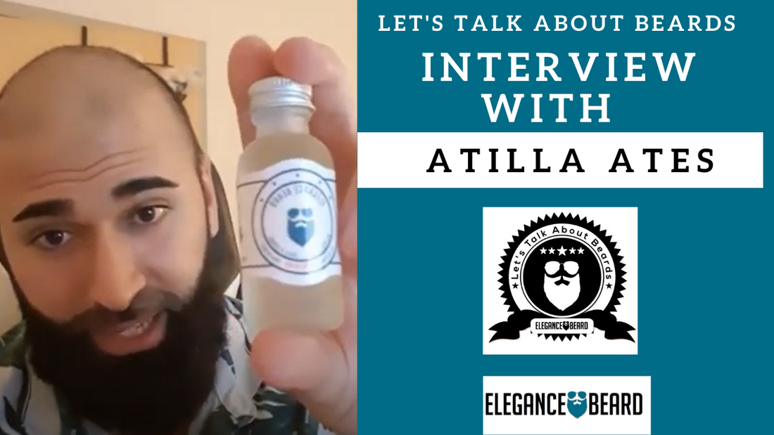LET'S TALK ABOUT BEARDS WITH ATILLA ATES - INTERVIEW