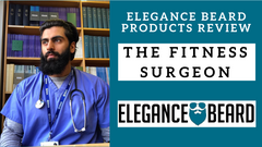 THE FITNESS SURGEON REVIEWS ELEGANCE BEARD PRODUCTS 👍